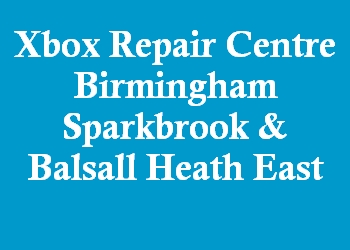Xbox Repair Centre Birmingham Sparkbrook & Balsall Heath East