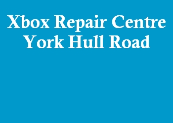 Xbox Repair Centre York Hull Road