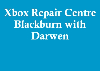 Xbox Repair Centre Blackburn with Darwen
