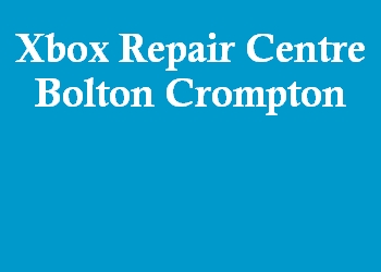Xbox Repair Centre Bolton Crompton