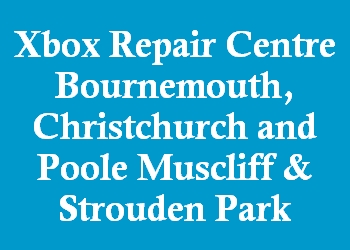 Xbox Repair Centre Bournemouth, Christchurch and Poole Muscliff & Strouden Park