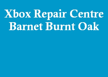 Xbox Repair Centre Barnet Burnt Oak