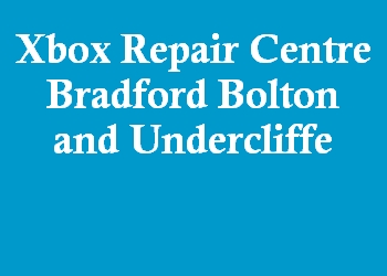 Xbox Repair Centre Bradford Bolton and Undercliffe