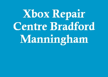 Xbox Repair Centre Bradford Manningham