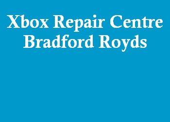 Xbox Repair Centre Bradford Royds