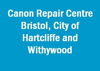Canon Repair Centre Bristol, City of Hartcliffe and Withywood