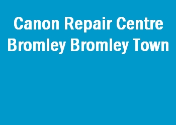 Canon Repair Centre Bromley Bromley Town