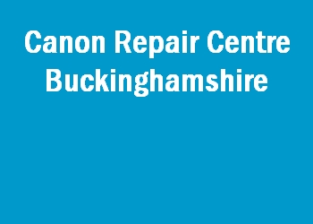 Canon Repair Centre Buckinghamshire