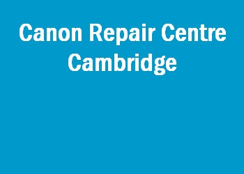 Canon Repair Centre Cambridge