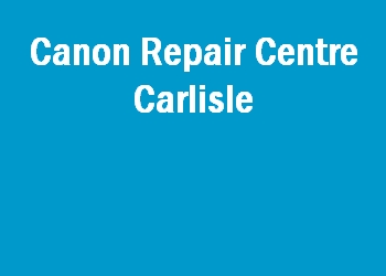 Canon Repair Centre Carlisle