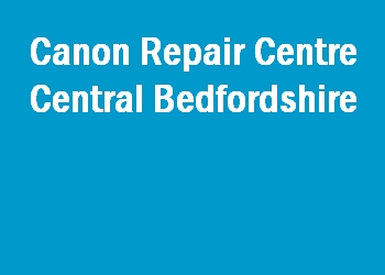 Canon Repair Centre Central Bedfordshire