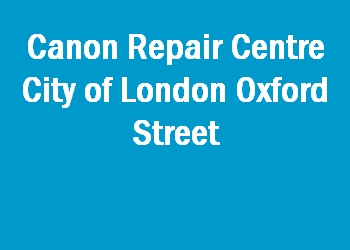 Canon Repair Centre City of London Oxford Street