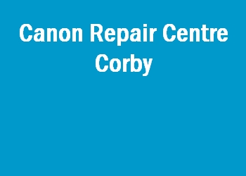 Canon Repair Centre Corby