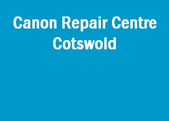 Canon Repair Centre Cotswold