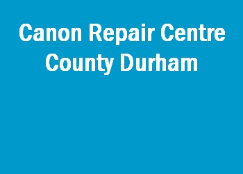 Canon Repair Centre County Durham