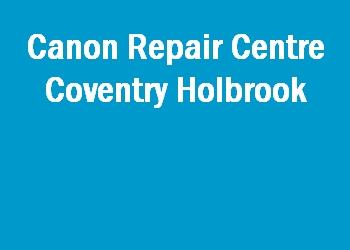 Canon Repair Centre Coventry Holbrook