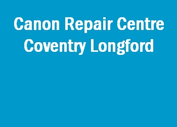 Canon Repair Centre Coventry Longford