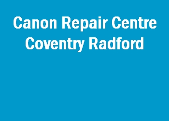 Canon Repair Centre Coventry Radford