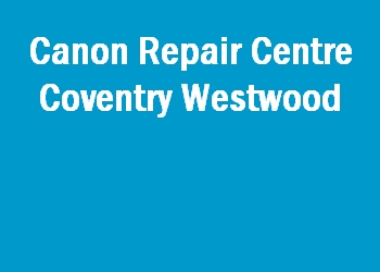 Canon Repair Centre Coventry Westwood