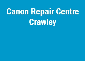 Canon Repair Centre Crawley