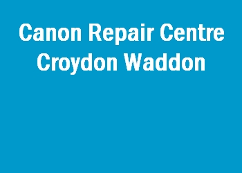 Canon Repair Centre Croydon Waddon