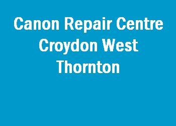 Canon Repair Centre Croydon West Thornton
