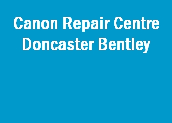 Canon Repair Centre Doncaster Bentley
