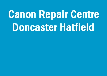 Canon Repair Centre Doncaster Hatfield