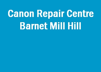 Canon Repair Centre Barnet Mill Hill