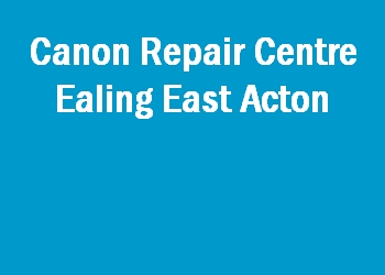 Canon Repair Centre Ealing East Acton