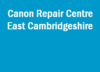 Canon Repair Centre East Cambridgeshire