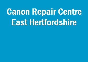 Canon Repair Centre East Hertfordshire