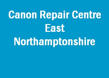 Canon Repair Centre East Northamptonshire