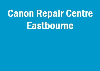 Canon Repair Centre Eastbourne