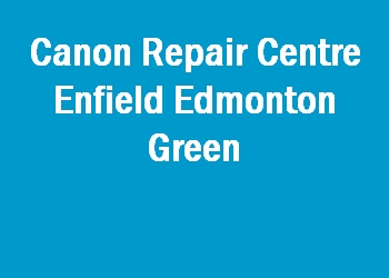 Canon Repair Centre Enfield Edmonton Green