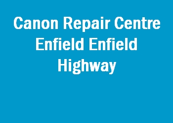 Canon Repair Centre Enfield Enfield Highway