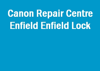 Canon Repair Centre Enfield Enfield Lock