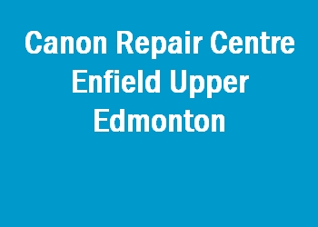 Canon Repair Centre Enfield Upper Edmonton