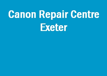 Canon Repair Centre Exeter