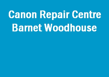 Canon Repair Centre Barnet Woodhouse