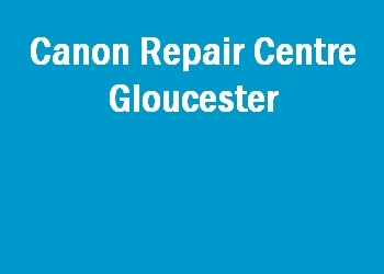 Canon Repair Centre Gloucester