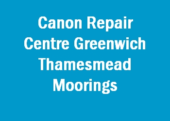 Canon Repair Centre Greenwich Thamesmead Moorings