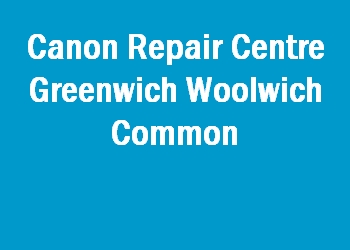 Canon Repair Centre Greenwich Woolwich Common