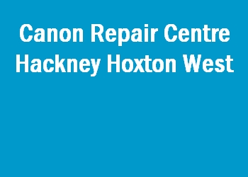 Canon Repair Centre Hackney Hoxton West