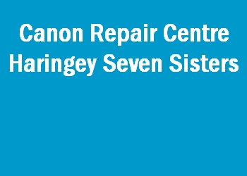 Canon Repair Centre Haringey Seven Sisters
