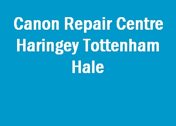 Canon Repair Centre Haringey Tottenham Hale