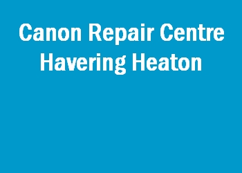 Canon Repair Centre Havering Heaton