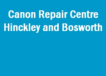 Canon Repair Centre Hinckley and Bosworth