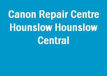 Canon Repair Centre Hounslow Hounslow Central