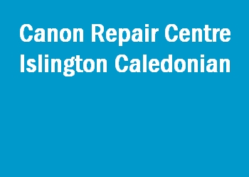 Canon Repair Centre Islington Caledonian